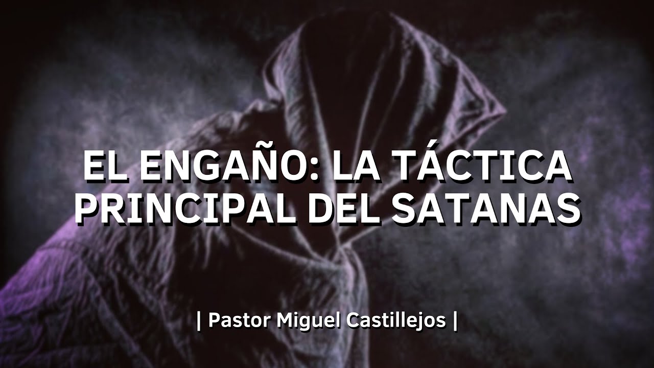 Tema: El Engaño: La Táctica Principal de Satanás - YouTube