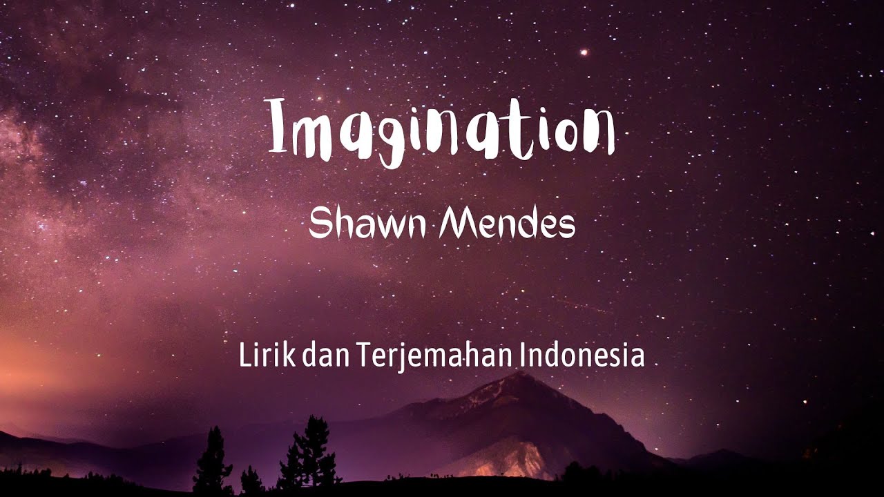 Imagination ~ Shawn Mendes (Lirik Lagu dan Terjemahan Indonesia) I ...