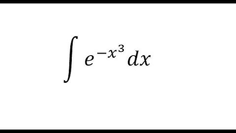 Calculus Help: Integral of e^(-x^3 ) dx - Incomplete Gamma Function