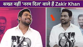 Zakir Khan ने दिल खोलकर बताई अनसुनी बातें, 'सख्त' नहीं नरम दिल वाले हैं जाकिर