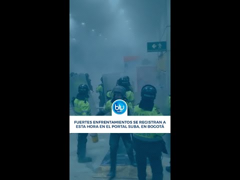 Fuertes enfrentamientos se registran a esta hora en el Portal Suba, en Bogotá