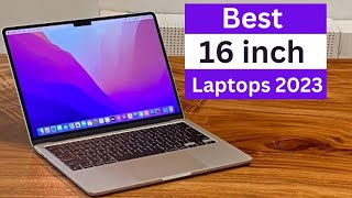 Best 16 Inch Laptops 2023 - Best Big Screen Laptops for all Budgets
