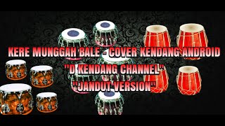 Kere Munggah Bale  Cover Kendang Android  Jandut Version  D Kendang Channel