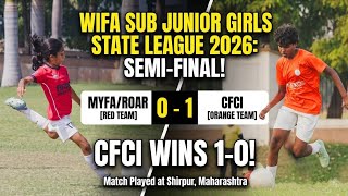 WIFA Sub Junior Girls Football State League 2026, Semi Final MYFA/ROAR vs CFCI, First Half, Part One