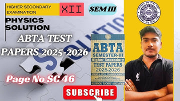 ABTA Test Paper Class 12,3rd sem|| Physics Page SC 46 Full Solution|| সম্পূর্ণ সমাধান 2025-2026
