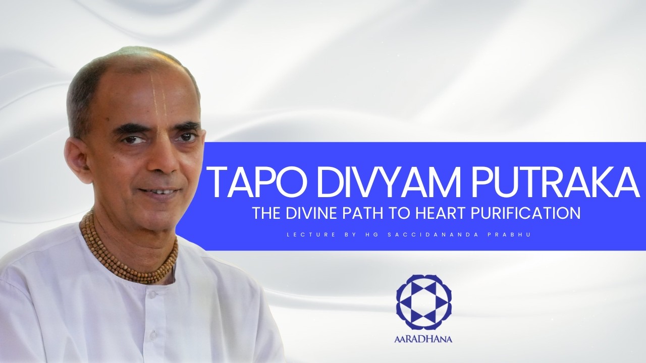 The Divine Path to Heart Purification | Tapo Divyam Putraka | H.G. Saccidananda Prabhuji