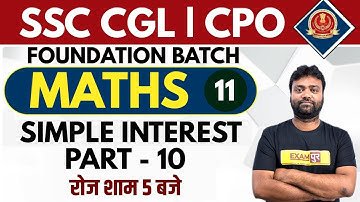 SSC CGL / CPO / Foundation Batch || Maths || By Amit Sir || Class 11 ||Simple Interest - 10 Live@5PM