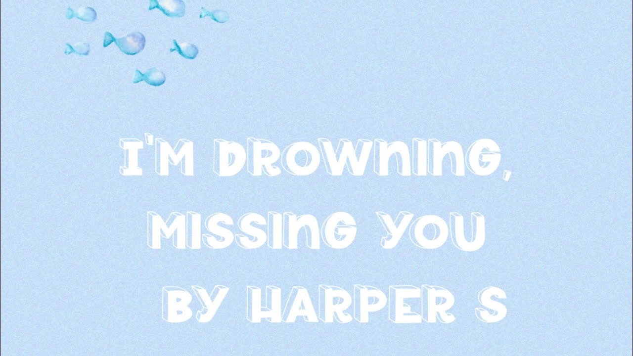 This is another original song called "I'm Drowning, Missing You." 