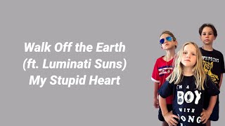 Walk Off The Earth Ftluminati Suns  My Stupid Heart  Kids Ver  Lirik Lagu Terjemahan Indonesia