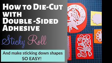 How to Die Cut with Double Sided Adhesive Sticky Roll and Make Sticking Down Shapes So Easy!