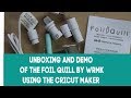WRMK Foil Quill  Unboxing and Demo with Cricut Maker