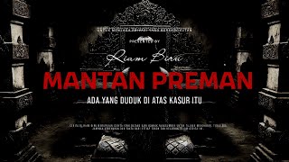 MANTAN PREMAN - ADA YANG DUDUK DI ATAS KASUR ITU | EP331 - Riam Biru