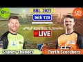 Sydney Thunder Vs Perth Scorchers 16th T20 | Live Analysis &amp; Discussion | BBL Live Match Today