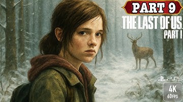 THE LAST OF US PART 1 PS5 Walkthrough Gameplay - Part 9 - No Commentary /4K 60FPS/