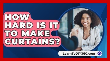 How Hard Is It to Make Curtains? - LearnToDIY360.com