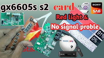 Gx6605s S2 card red lite & No signal problem 