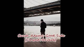 Crash Adams-Good Side(Slowed Reverb)