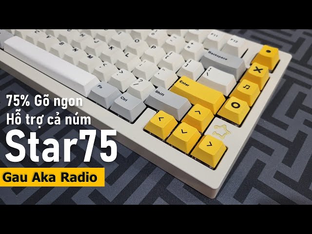 Star75 - Truyền nhân của Spark67, vừa CÓ NÚM vừa CẮM SWITCH, gõ ngon, build tốt, thiết kế đẹp, 10đ
