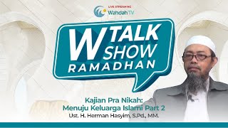 W Talkshow Ramadan Eps. 17 - Kajian Pra Nikah : Menuju Keluarga Islami Part 2