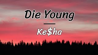 Ke$ha - Die Young ( lyrics/letra )