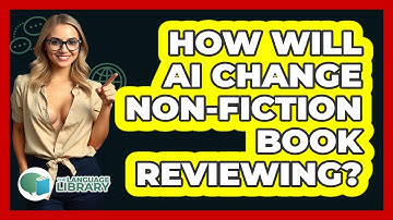 How Will AI Change Non-fiction Book Reviewing? - The Language Library