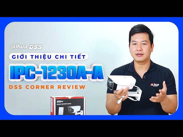 [ VIDEO REVIEW ]  Chi tiết dòng sản phẩm Camera đường phố IPC-HFW1230A-A VN