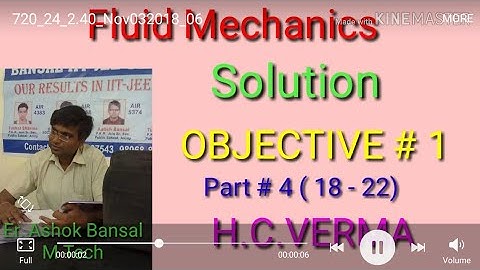 Solution # 18 - 22 / part  # 4 / Objective # 1/Fluid Mechanics/ H.C.VERMA