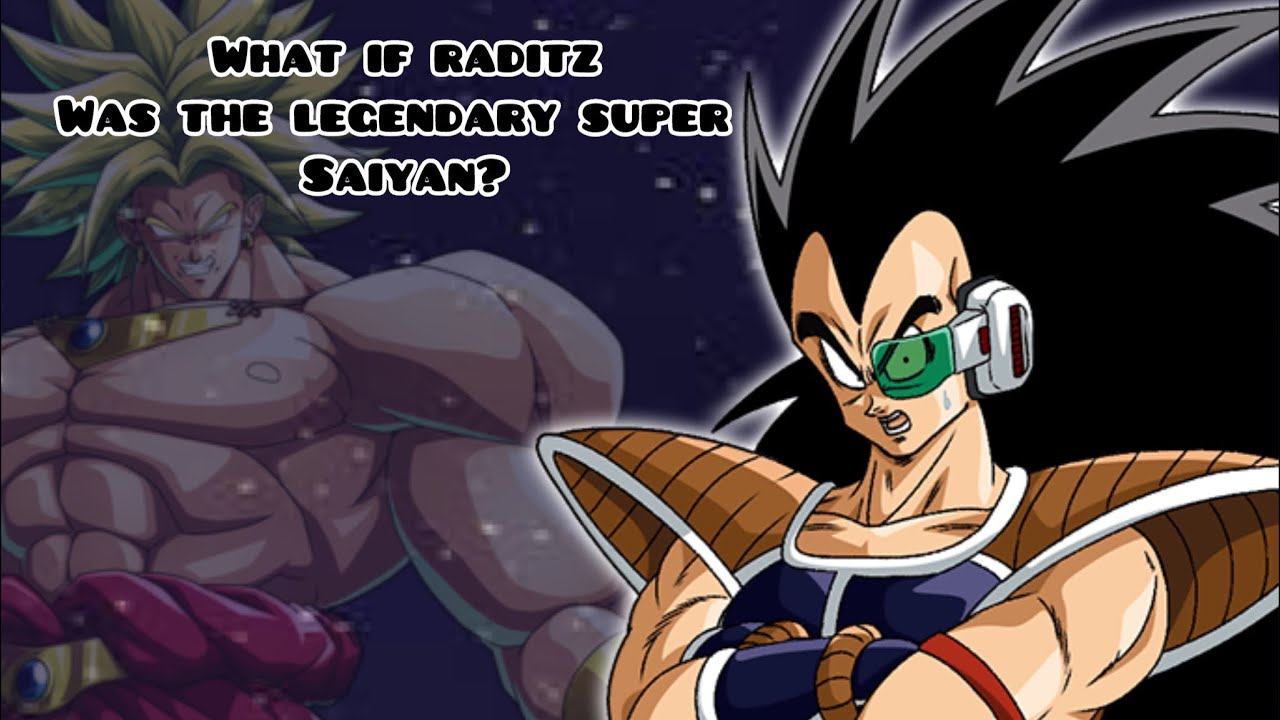 What if raditz was the legendary super saiyan?