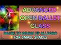 ENJOY this ADVANCED OPEN BALLET CLASS for small spaces – barre to warm up allegro!