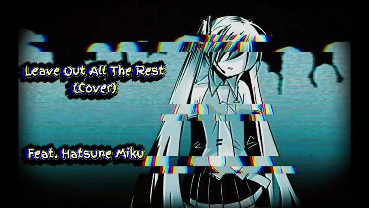 Leave Out All The Rest (Linkin Park Cover) Feat. Hatsune Miku #vocaloid #linkinpark #hatsunemiku