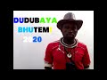 DUDUBAYA_BHUTEMI BHONE_0629071764_PRD BY MBASHA STUDIO 2020.mp4 Mp3 Song