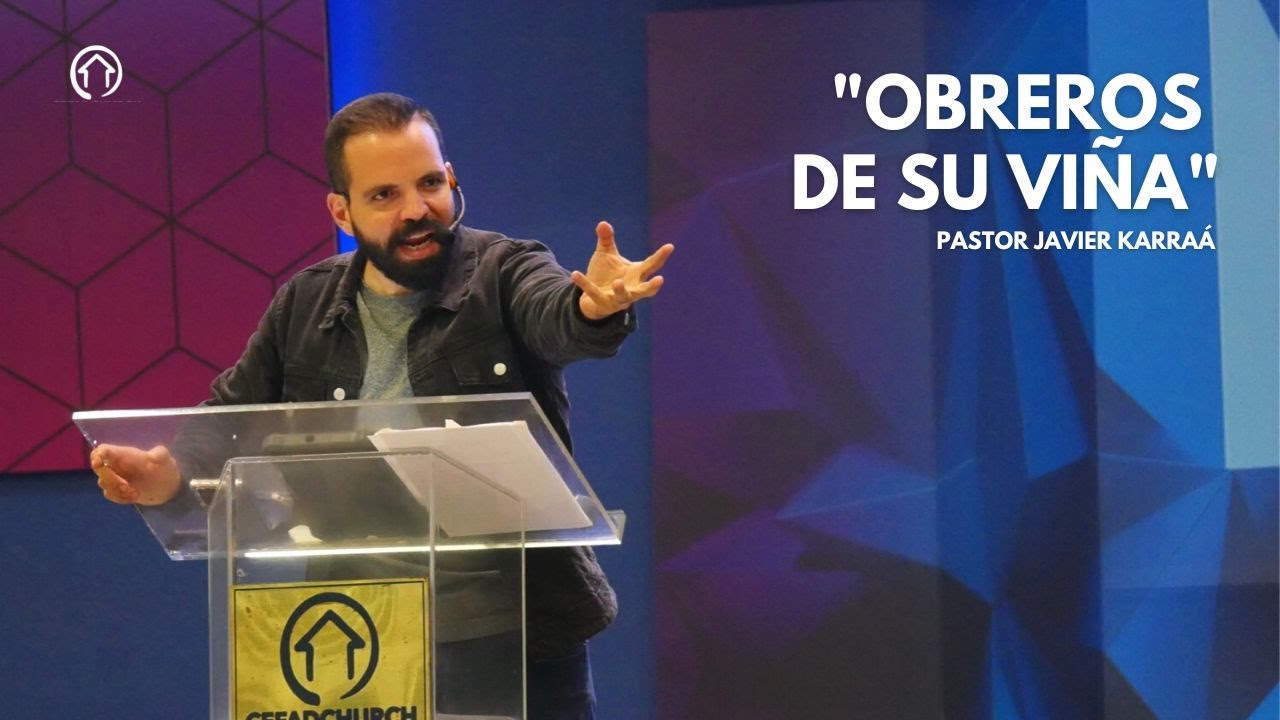 OBREROS DE SU VIÑA, pt.1 | Pastor Javier Karraá
