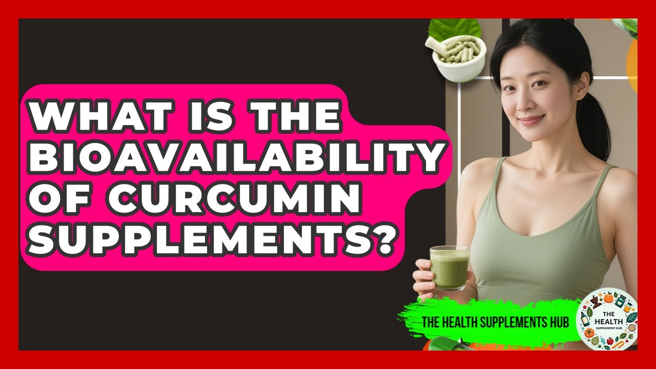 What Is the Bioavailability of Curcumin Supplements? | The Health Supplement Hub
