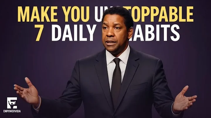 Make You Unstoppable 7 Daily Habits | Denzel Washington Life Advice