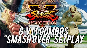 SFV AE - G Combos. Smash Over V-Trigger 1 Setplay