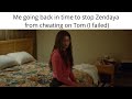 Me Going Back In Time To Stop Zendaya From Cheating On Tom I Failed Me Going Back In Time To Stop Zendaya From Cheating On Tom I Failed