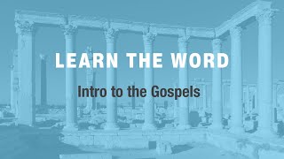 Learn the Word | Intro to the Gospels