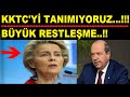 BÜYÜK RESTLEŞME.! ERSİN TATAR ÇOK KIZDI.! VON DER LEYEN KKTCYİ TANIMIYORUZ DEDİ.!!