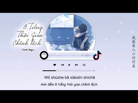 Video [Vietsub] 8 Tiếng Thời Gian Chênh Lệch - Trịnh Ngư |... - youtube