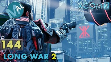 LONG WAR 2 1.4 | PART 144 | SQ1 INFL130 [SABOTAGE] OPERATION MOUNTAIN CHALICE | XCOM 2 LET