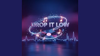 Drop It Low