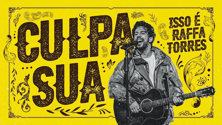 RAFFA TORRES - Culpa Sua (Video Oficial)