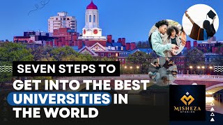 7 Steps To Get Into The Best Universities In The World