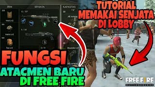 FUNGSI ATACMEN TERBARU DI FREE FIRE || TUTORIAL MEMAKAI SENJATA DI LOBBY [[FREE FIRE BATTLEGROUNDS]]