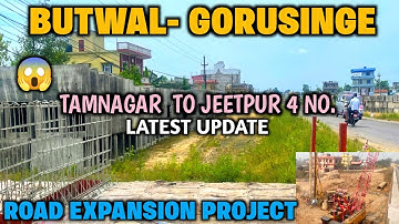 BUTWAL GORUSINGE ROAD EXPANSION PROJECT UPDATE | TAMNAGAR TO JEETPUR 4 NO.