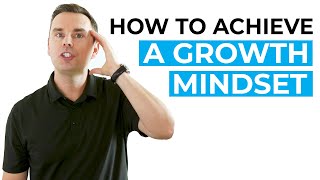 How to Achieve a Growth Mindset