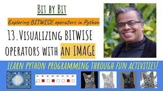 13. Bit by Bit - Visualizing the results of bitwise operators with a black and white IMAGE
