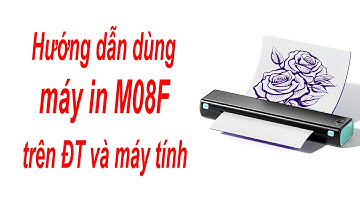 Bài 1: Hướng dẫn sử dụng máy in M08f  mới nhất - Cách dùng máy scan M08f trên điện thoại và máy tính
