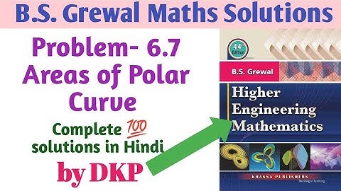 Problem-6.7: Areas of Polar Curve || Integral calculus || B.S.Grewal solutions