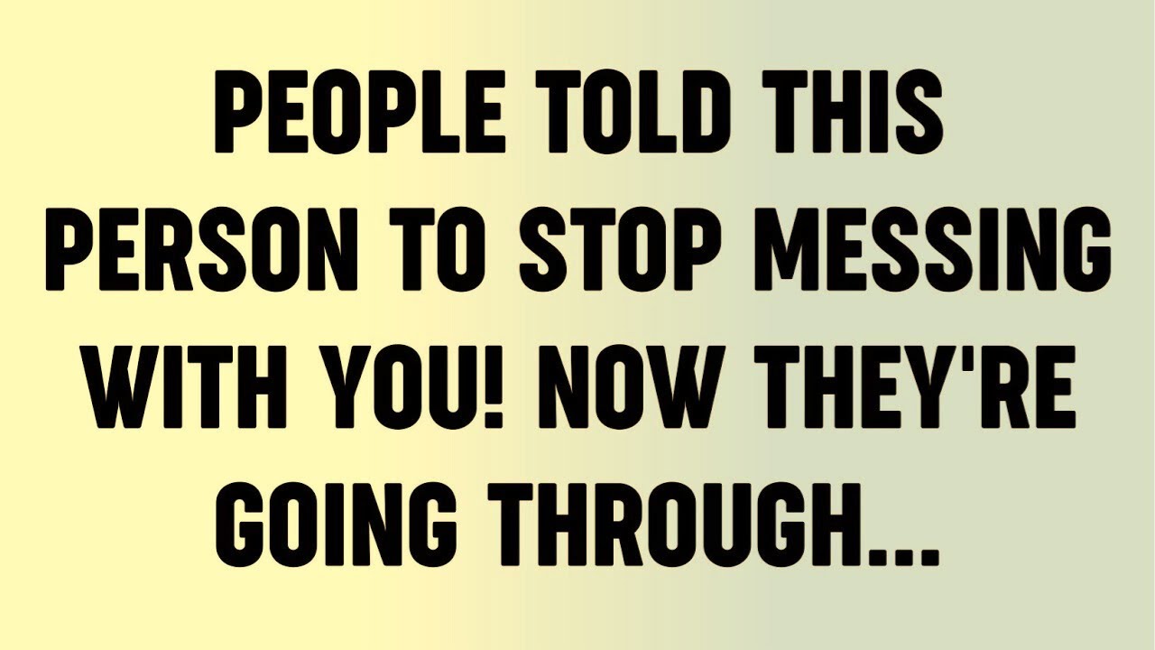 People Told This Person To Stop Messing With You! Now They're Going Through...?